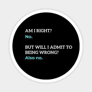 Am I Right? No. | Funny | Humor Magnet